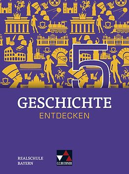 Geschichte entdecken – Bayern / Geschichte entdecken Bayern 5
