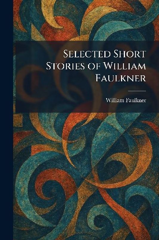 Selected Short Stories of William Faulkner