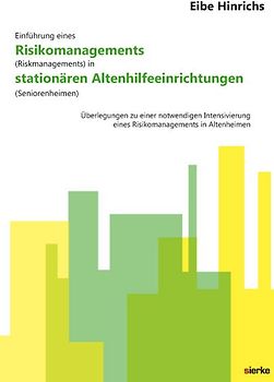 Einführung eines Risikomanagements (Riskmanagements) in stationären Altenhilfeeinrichtungen (Seniorenheimen)