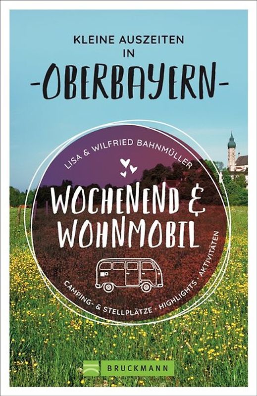Wochenend und Wohnmobil - Kleine Auszeiten in Oberbayern