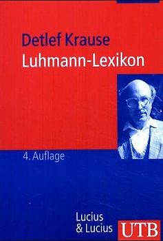 Luhmann-Lexikon. Eine Einführung in das Gesamtwerk von Niklas Luhmann mit 27 Abbildungen und über 500 Stichworten