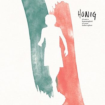 Honig - It's Not a Hummingbird,It's Your Father's Ghost