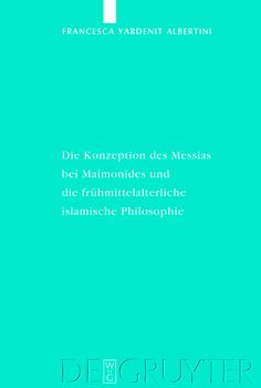 Die Konzeption des Messias bei Maimonides und die frühmittelalterliche islamische Philosophie