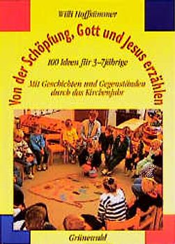 Von der Schöpfung, Gott und Jesus erzählen