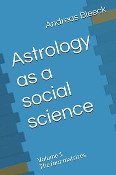 Astrology as a social science: Volume 1 The four matrizes