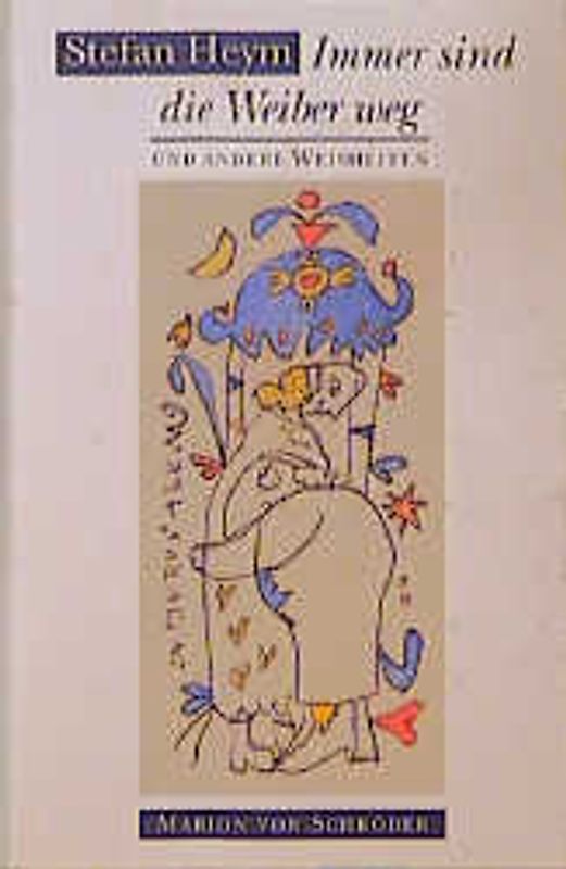 Immer sind die Weiber weg und andere Weisheiten