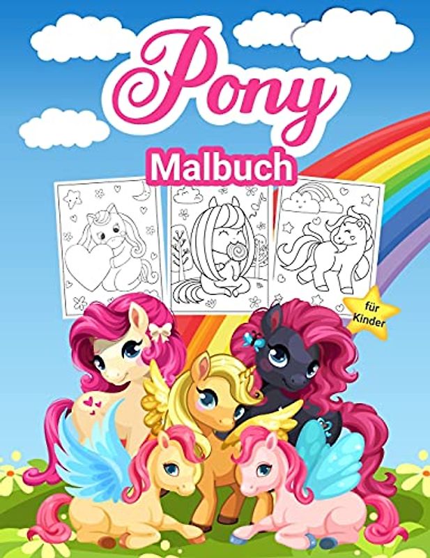Pony Malbuch für Kinder: Großes Pony-Aktivitätsbuch für Mädchen und Kinder. Perfektes Little Pony-Malbuch für Kleinkinder und kleine Mädchen, die gerne mit Ponys spielen und genießen