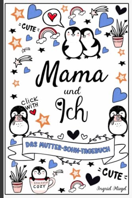 Mama und ich - Das Mutter-Sohn-Tagebuch: Mutter-Sohn-Tagebuch, Geheimes Tagebuch zwischen Mutter und Sohn, Tagebuch zwischen dir und mir - Für Jungen ab 9 Jahren. Geschenk für Teenager.