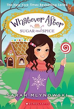 Sugar and Spice (Whatever After #10), Volume 10