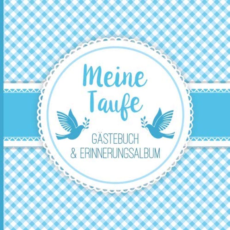 Meine Taufe: Gästebuch mit Fragen & Erinnerungsalbum zur Taufe, 100 Seiten, blau weiß kariert mit Tauben