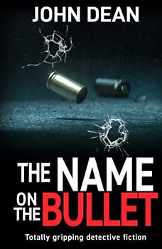 THE NAME ON THE BULLET: Totally gripping detective fiction (DCI John Blizzard, Band 11)