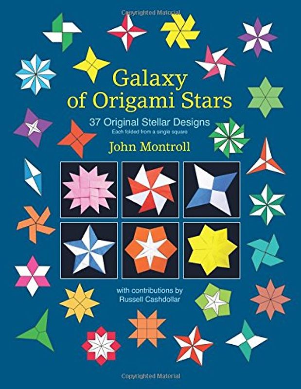 Galaxy of Origami Stars: 37 Original Stellar Designs - Montroll, John