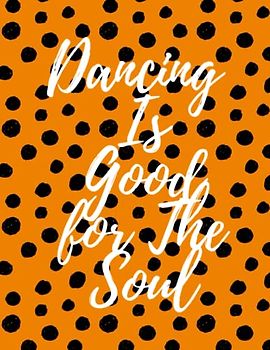Dancing Is Good for The Soul: Composition Notebook College Ruled Lined Pages Book (8.5 x 11)