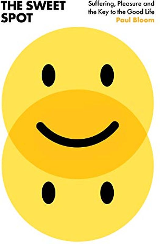 The Sweet Spot: Suffering, Pleasure and the Key to a Good Life