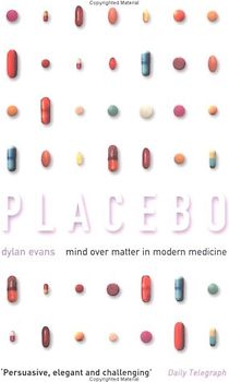 Placebo: Mind Over Matter in Modern Medicine - Evans, Dylan