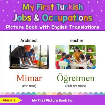 My First Turkish Jobs and Occupations Picture Book with English Translations: Bilingual Early Learning & Easy Teaching Turkish Books for Kids (Teach & Learn Basic Turkish words for Children, Band 10)