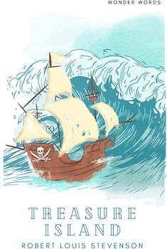 Treasure Island by Robert Louis Stevenson: Children's classic story of adventure and exploration
