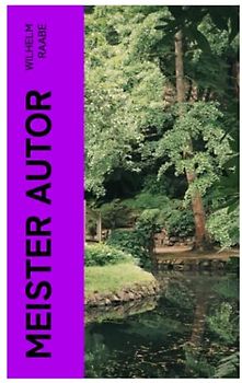 Meister Autor: Die Geschichten vom versunkenen Garten