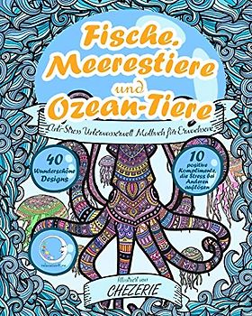 ANTI-STRESS Unterwasserwelt Malbuch für Erwachsene: Fische, Meerestiere und Ozean-Tiere (Unterwasser Tier-Mandalas & Motive zum Ausmalen - ... & Entspannung für Frauen & Männer, Band 1)