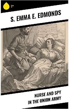 Nurse and Spy in the Union Army