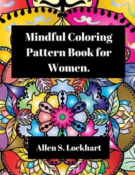 Mindful Coloring Pattern Book for Women.: A Woman's Mandala Magic Journey to Relaxation with intricate Mandala, Zentangle and Zendala Mindful Patterns ... inspirational and relaxational moments
