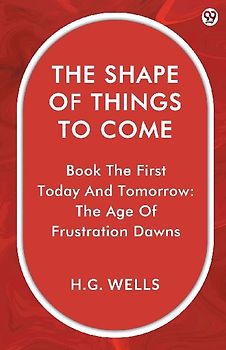 The Shape Of Things To Come Book The First Today And Tomorrow