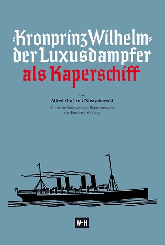 Kronprinz Wilhelm - Der Luxusdampfer als Kaperschiff
