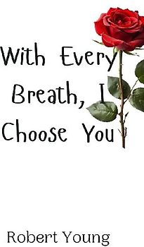 With Every Breath, I Choose You