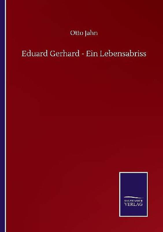 Eduard Gerhard - Ein Lebensabriss
