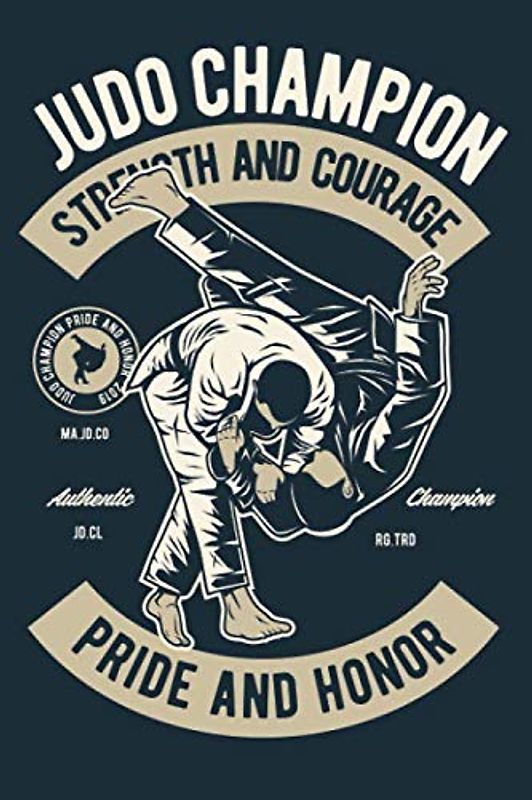 Judo Champion Pride And Honor: Notebook Martial Art Journal, Note-Taking Planner Book For fighter Lovers. 6x9`, 130 lined pages