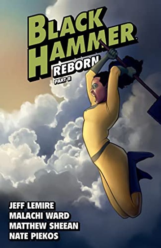 Black Hammer Volume 6: Reborn Part Two (Black Hammer, 6)