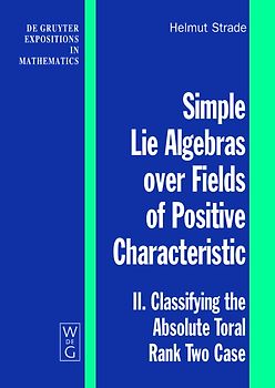Helmut Strade: Simple Lie Algebras over Fields of Positive Characteristic / Classifying the Absolute Toral Rank Two Case