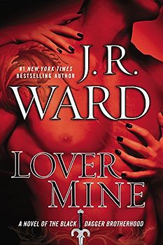 Lover Mine: A Novel of the Black Dagger Brotherhood - J.R. Ward