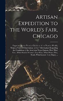 Artisan Expedition to the World's Fair, Chicago [microform]