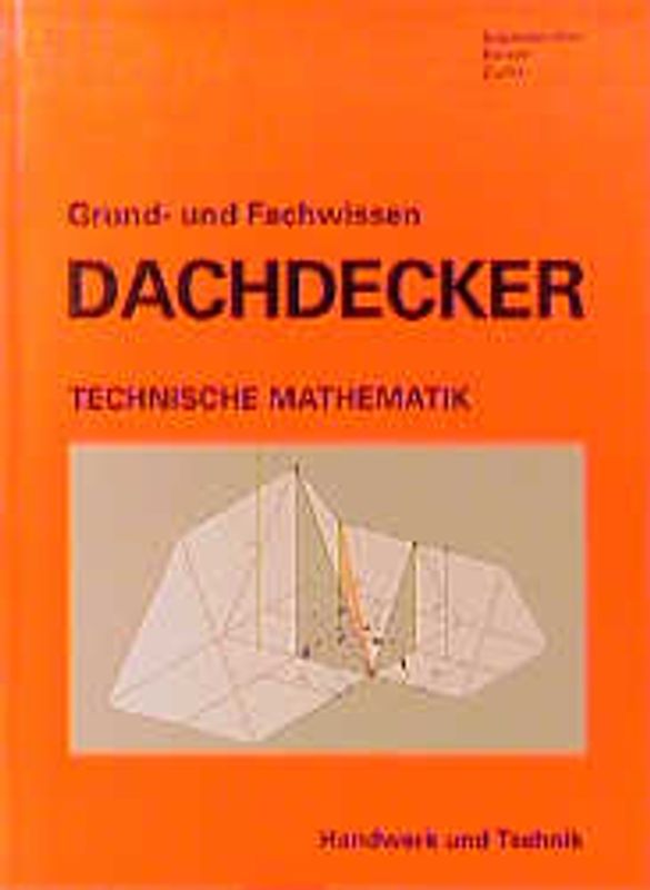Grund- und Fachwissen Dachdecker. Technische Mathematik