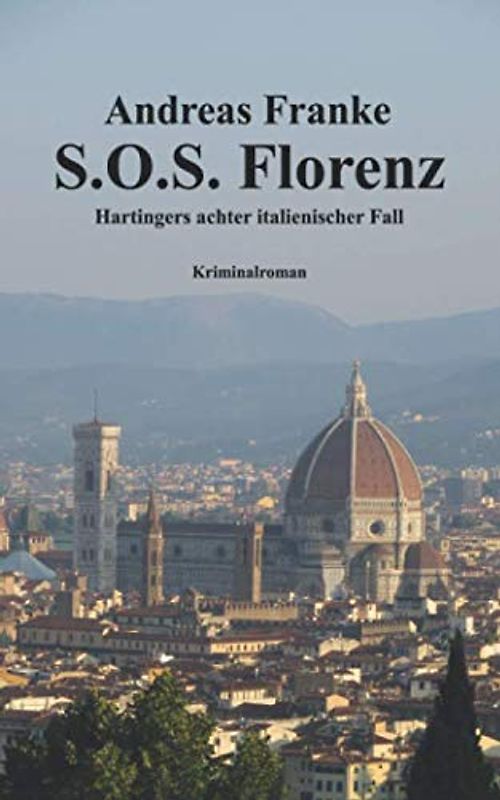 S.O.S. FLORENZ: Hartingers achter italienischer Fall (Hartingers italienischer Fall, Band 8)
