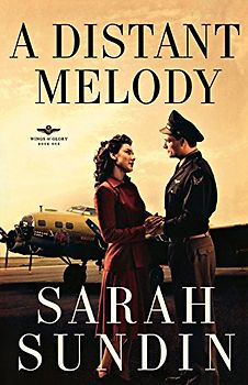 A Distant Melody (Wings of Glory, Book One) - Sundin, Sarah