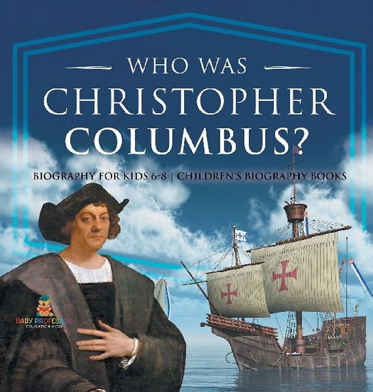 Who Was Christopher Columbus? Biography for Kids 6-8 | Children's Biography Books