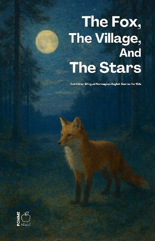 The Fox, The Village, And The Stars And Other Bilingual Norwegian-English Stories for Kids