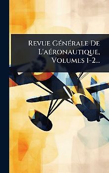 Revue GÃ(c)nÃ(c)rale De L'aÃ(c)ronautique, Volumes 1-2...