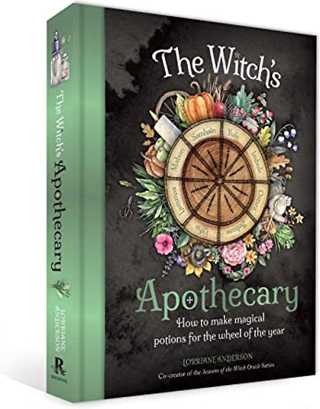 The Witch's Apothecary: How to Make Magical Potions for the Wheel of the Year