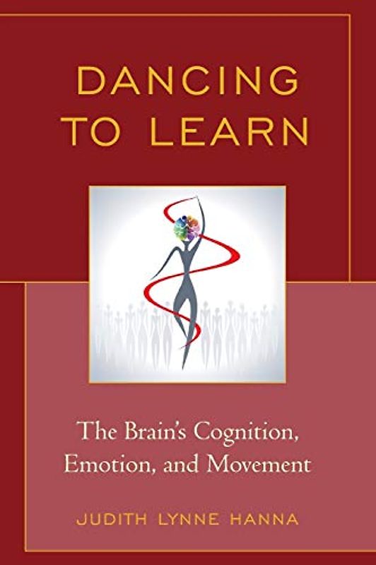 Dancing to Learn: The Brain's Cognition, Emotion, and Movement