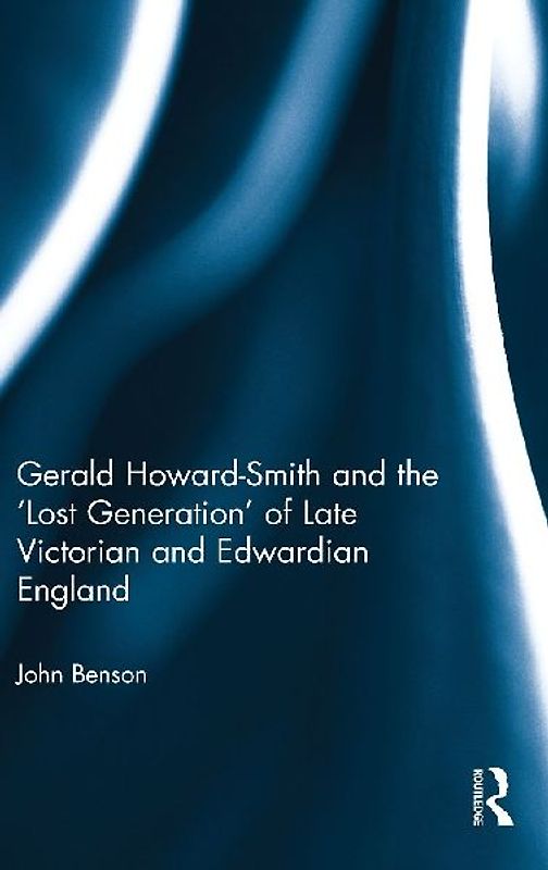 Gerald Howard-Smith and the 'Lost Generation' of Late Victorian and Edwardian England