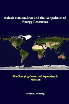 Baloch Nationalism And The Geopolitics Of Energy Resources