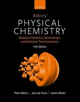 Atkins' Physical Chemistry 11E: Volume 2: Quantum Chemistry, Spectroscopy, and Statistical Thermodynamics