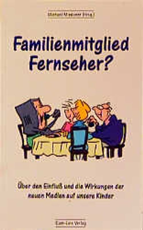 Familienmitglied Fernseher?. Über den Einfluss und die Wirkungen der neuen Medien auf unsere Kinder