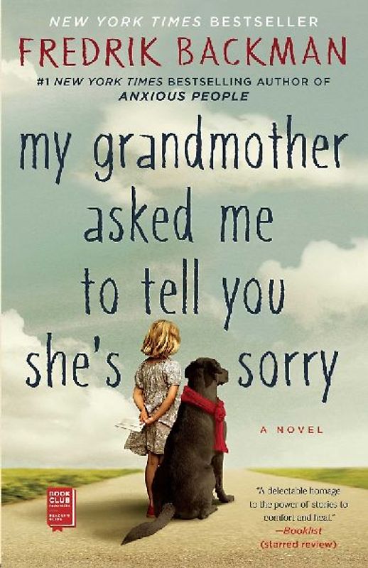 My Grandmother Asked Me to Tell You She's Sorry: A Novel - Backman, Fredrik