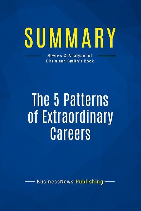 Summary: The 5 Patterns of Extraordinary Careers