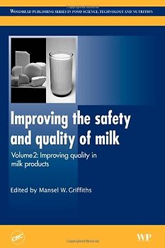 Woodhead Publishing Series in Food Science, Technology and Nutrition: Improving the Safety and Quality of Milk: Volume 2 - Improving Quality in Milk Products  - Mansel Griffiths [Hardcover]