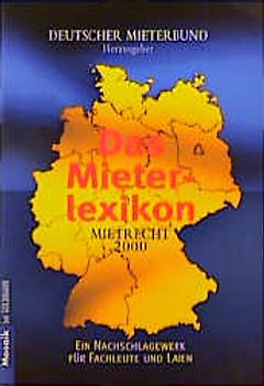 Das Mieterlexikon. Mietrecht 2000. Ein Nachschlagewerk für Fachleute und Laien